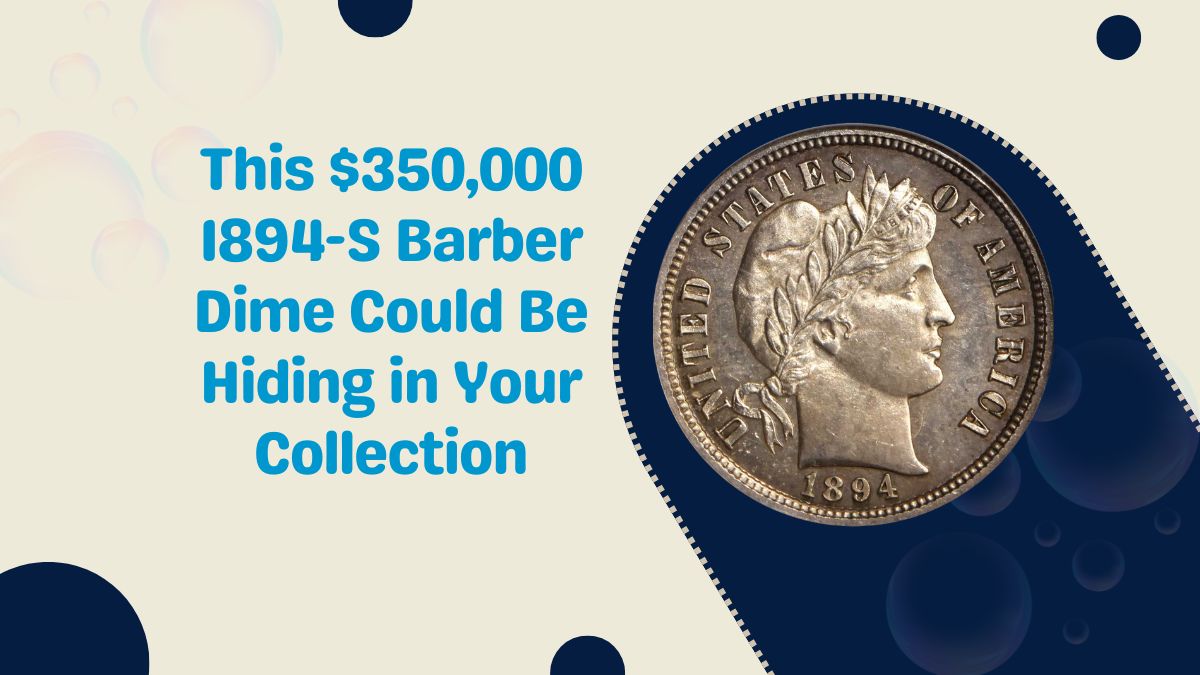 This $350,000 1894-S Barber Dime Could Be Hiding in Your Collection